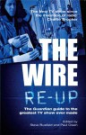 The Wire Re-Up: The Guardian guide to the greatest TV show ever made - Paul Owen, Steve Busfield