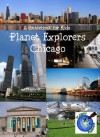 Planet Explorers Chicago: A Travel Guide for Kids - Laura Schaefer