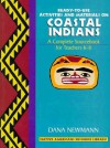 Coastal Indians: Ready-To-Use Activities and Materials on Coastal Indians, Complete Sourcebooks for Teachers K-8 - Dana Newmann