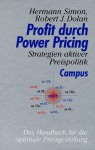 Profit Durch Power Pricing. Strategien Aktiver Preispolitik - Hermann Simon, Robert J. Dolan