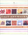 Italy Anywhere: Recipes and Ruminations on Cooking and Creating Northern Italian Food - Lori De Mori, Antonio Tommasi