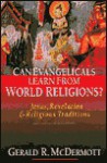 Can Evangelicals Learn from World Religions?: Jesus, Revelation & Religious Traditions - Gerald R. McDermott