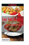 Healthy Eating Premium: Over 100 Nutritious Low Salt Recipes: low salt recipes, low salt diet, low salt foods, low salt cooking, low salt cookbook free, healthy eating, lose weight - Heviz's, Heviz Premium