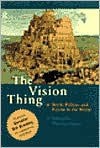 The Vision Thing: Myth, Politics and Psyche in the World - Thomas Singer