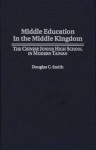 Middle Education in the Middle Kingdom: The Chinese Junior High School in Modern Taiwan - Douglas C. Smith, Neil S. Bucklew