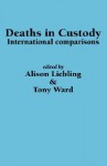 Deaths in Custody: International Comparisons - Alison Liebing, Tony Ward