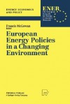 European Energy Policies in a Changing Environment - Francis McGowan