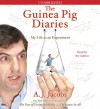 The Guinea Pig Diaries: My Life as an Experiment - A.J. Jacobs