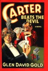 Carter Beats the Devil - Glen David Gold