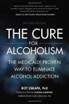 The Cure for Alcoholism: The Medically Proven Way to Eliminate Alcohol Addiction - Roy Eskapa, David Sinclair