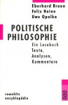 Politische Philosophie. Ein Lesebuch. Texte, Analysen, Kommentare - Eberhard Braun, Felix Heine