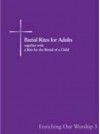 Burial Rites for Adults Together with a Rite for the Burial of a Child: Enriching Our Worship 3 - Church Publishing