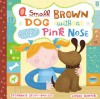 A Small Brown Dog with a Wet Pink Nose - Stephanie Stuve-Bodeen