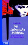 Das stürmische Mädchen. Die Abenteuer der Jeanne d'Arc. - Leo G. Linder