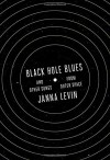 Black Hole Blues and Other Songs from Outer Space - Janna Levin