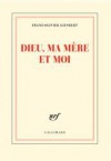 Dieu, ma mère et moi - Franz-Olivier Giesbert