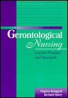 Gerontological Nursing: Current Practice and Research - Virginia Burggraf, Richard Barry