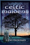 Celtic Maidens - Ceri Norman