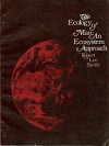 The Ecology Of Man: An Ecosystem Approach - Robert Leo Smith