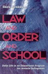 Law and Order and School: Daily Life in an Educational Program for Juvenile Delinquents - Shira Birnbaum, Sekani Moyenda