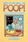 Wake Up and Smell the Poop!: The myths, deceptions, lies and obsessions that keep you from having the Perfect Dog - Don Sullivan