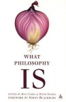 What Philosophy Is - David Gamez, Havi Carel