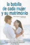 La Batalla de Cada Mujer y su Matrimonio: Aviva el Gozo y la Pasion Que Ambos Desean - Shannon Ethridge, Greg Ethridge, Stephen Arterburn