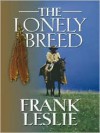 The Lonely Breed - Frank Leslie