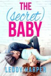 The Secret Baby - Leddy Harper