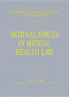 Seminal Issues in Mental Health Law - Jill Peay