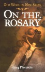 Old Wines in New Skins: On the Rosary - Greg Placencia