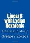 Linear B with Lydian Hexatonic: Athermatic Music - Gregory Zorzos