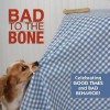 Bad to the Bone: Celebrating Good Times and Bad Behavior! - Willow Creek Press