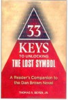 33 Keys to Unlocking The Lost Symbol: A Reader's Companion to the Dan Brown Novel - Thomas R. Beyer Jr.