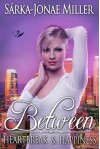 Between Heartbreak and Happiness (The Between Boyfriends Series Book 3) - Sárka-Jonae Miller