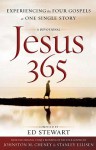 Jesus 365: Experiencing the Four Gospels as One Single Story - Ed Stewart, Earl D. Radmacher, Ruth Radmacher