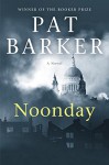 Noonday: A Novel - Pat Barker