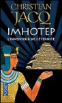 Imhotep, l'inventeur de l'éternité: le secret de la pyramide - Christian Jacq