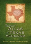 Historical Atlas of Texas Methodism - William C. Hardt, John Wesley Hardt, John Wesley Sauer