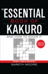 The Essential Book of Kakuro: And How to Solve It - Gareth Moore