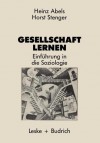 Gesellschaft Lernen: Einfuhrung in Die Soziologie - Heinz Abels