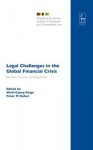 Legal Challenges in the Global Financial Crisis: Bail-Outs, the Euro and Regulation - Wolf-Georg Ringe, Peter M Huber