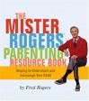 Mr. Rogers Parenting Resource Book - Fred Rogers