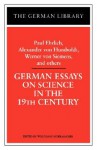 German Essays on Science in the 19th Century: Paul Ehrlich, Alexander von Humboldt, Werner Von Sieme - Wolfgang Schirmacher, Werner Von Siemens