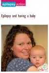 Epilepsy and having a baby (Epilepsy Advice and Information) - Epilepsy Action