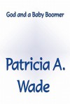 God and a Baby Boomer - Patricia Wade