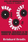 Work and Authority in Industry: Managerial Ideologies in the Course of Industrialization - Reinhard Bendix, Mario Guillen