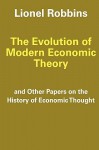 The Evolution of Modern Economic Theory: Other Papers on the History of Economic Thought - Lionel Robbins