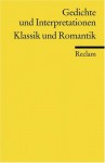 Gedichte und Interpretationen 3. Klassik und Romantik. - Wulf Segebrecht