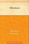 Uhlenhans - Friedrich Spielhagen